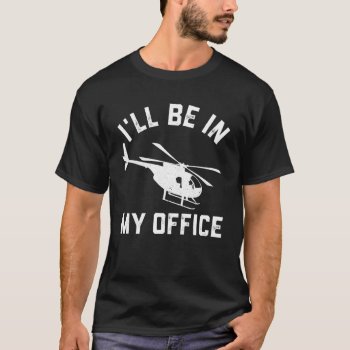 Funny Helicopter Pilot Gift For Men Aviation T-shirt by WorksaHeart at Zazzle