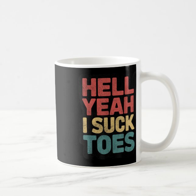 Funny Hell Yeah I Suck Toes Inappropriate Retro Vi Coffee Mug (Right)