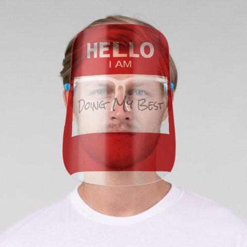 Funny Hello I Am Doing My Best Name Tag Face Shield