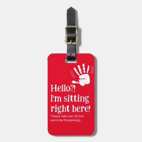 Funny Hello Im Right Here  Luggage Tag