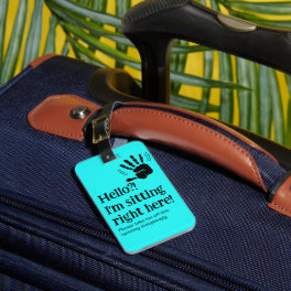 Funny Hello? I'm Right Here Luggage Tag