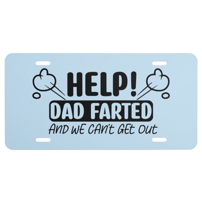 Funny help Dad farted word art  License Plate (Front)