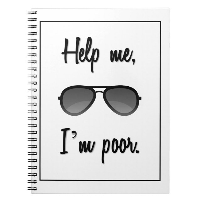 Funny Help me, I'm poor Sunglasses Notebook (Front)