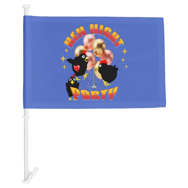 Funny Hens Night Party Funny Chicken  Car Flag (Front)