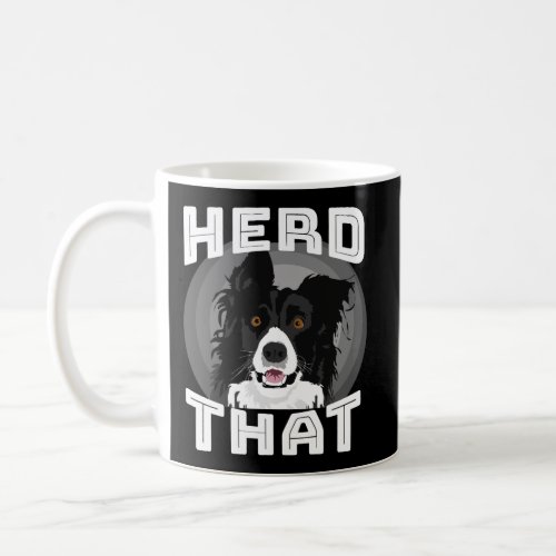 Funny Herd That Border Collie Animal Lover Herding Coffee Mug