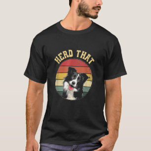 Funny Herd That Border Collie Dog Lover Dad Mom T-Shirt