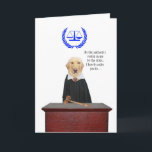Funny Here Comes the Judge Dog Birthday Card<br><div class="desc">Moses,  the Happy Lab,  as the judge.  You can customize all of the text.  You can change the fonts and colors of the fonts.  The legal symbol is thanks to clker.com.</div>