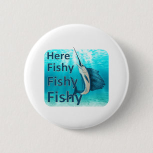 Funny Here Fish Fishy Fishy Sailfish Button