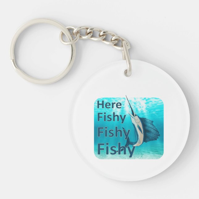 Funny Here Fish Fishy Fishy Sailfish Keychain (Front)