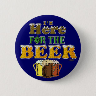 Funny Here for the Beer Pinback Button