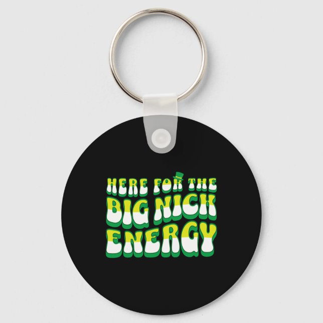 Funny Here For The Big Nick Energy  Keychain (Front)