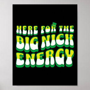Funny Here For The Big Nick Energy Poster
