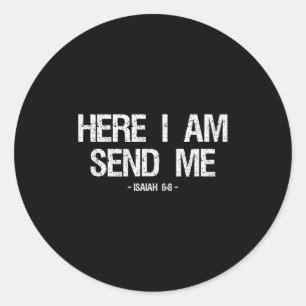 Funny Here I Am Send Me Shirt Bible Verse Lord Say Classic Round Sticker