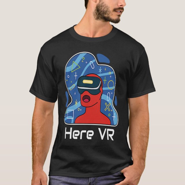 Funny Here VR Gamer Virtuality Gaming Is That Real T-Shirt (Front)