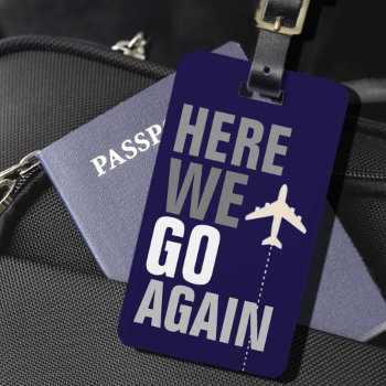 Funny Here We Go Again! Airplane Travel Luggage Tag by mixedworld at Zazzle