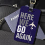 Funny Here We Go Again! airplane travel Luggage Tag