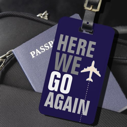 Funny Here We Go Again airplane travel Luggage Tag