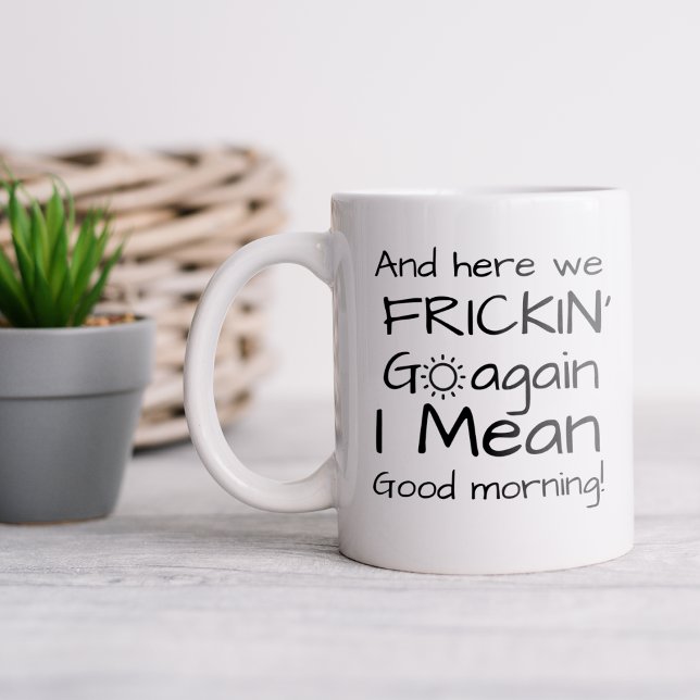 Funny Here We Go Again Coffee Mug (Creator Uploaded)