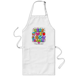 Funny Here We Go Again I Mean Back to School Long Apron