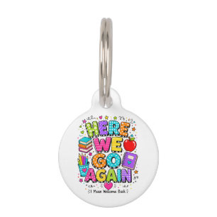 Funny Here We Go Again I Mean Back to School Pet ID Tag