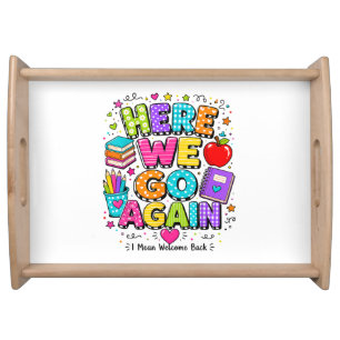 funny here we go again i mean back to school serving tray