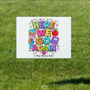 Funny Here We Go Again I Mean Back to School Sign