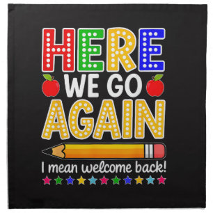 Funny Here We Go Again Teacher I Mean Welcome Back Cloth Napkin