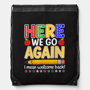 Funny Here We Go Again Teacher I Mean Welcome Back Drawstring Bag