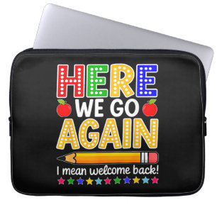 Funny Here We Go Again Teacher I Mean Welcome Back Laptop Sleeve