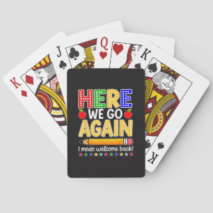 Funny Here We Go Again Teacher I Mean Welcome Back Poker Cards