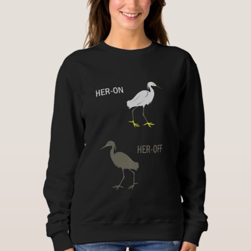 Funny Heron Heroff Egret Egretta Water Foul Wading Sweatshirt