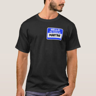 Funny Hi Hello My Name Is Martini On Nametag Intro T-Shirt