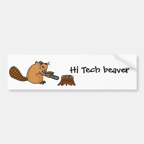 Funny High Tech Beaver with Chainsaw Bumper Sticker