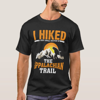Funny Hiked Small Section Of Appalachian Funny Hik T-Shirt