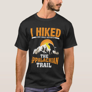 Funny Hiked Small Section Of Appalachian Funny Hik T-Shirt