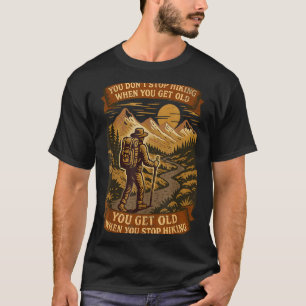 Funny Hiker Gift Hiking Lover Outdoor Quote T-Shirt