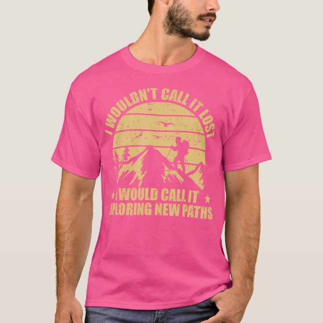 Funny Hiker I Would Call It Exploring New Paths Hi T-Shirt (Front)