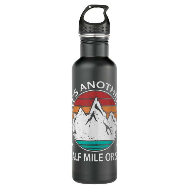 Funny Hiker Its Another Half Mile Or So Hiking Stainless Steel Water Bottle (Front)