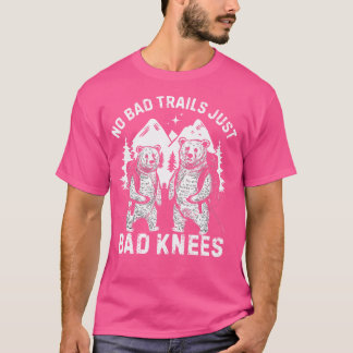 Funny Hiking Bears No Bad Trails Just Bad Knees Te T-Shirt