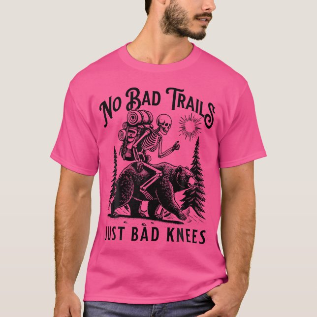 Funny Hiking Camping Outdoors No Bad Trails Just B T-Shirt (Front)