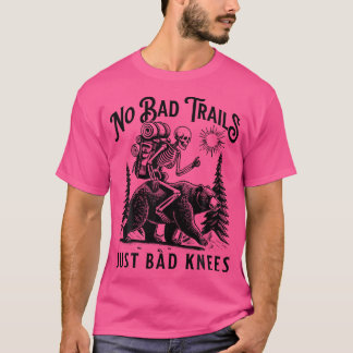 Funny Hiking Camping Outdoors No Bad Trails Just B T-Shirt