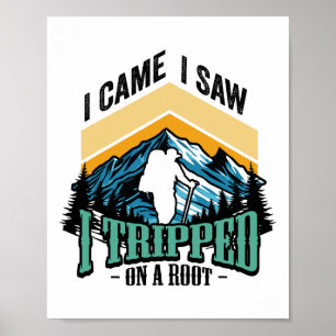 Funny Hiking I Came I Saw Tripped On Root Hiker Ca Poster