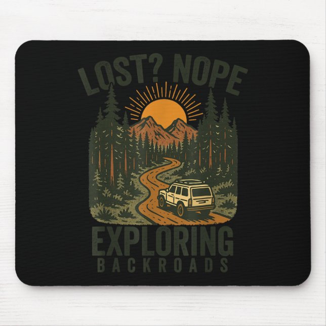 Funny Hiking Lost_ Nope Exploring Backroads Humor  Mouse Pad (Front)