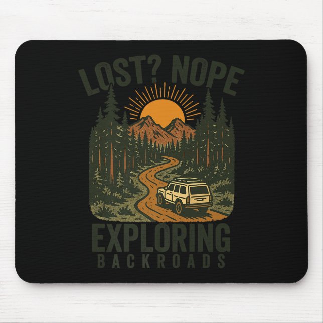 Funny Hiking Lost_ Nope Exploring Backroads Humor  Mouse Pad (Front)