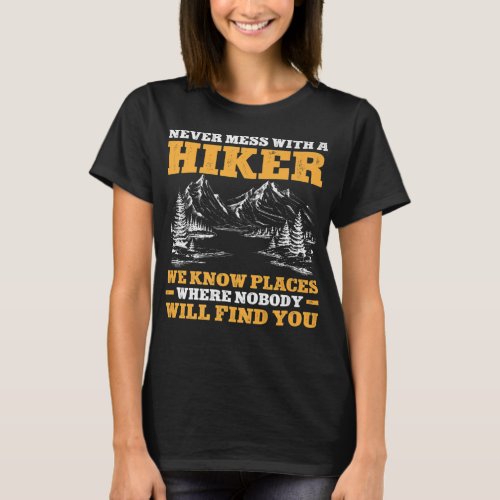 Funny Hiking Lover Never Mess With A Hiker Mountai T_Shirt