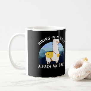 Funny Hiking Mountains Hiking You Say? Alpaka My Coffee Mug