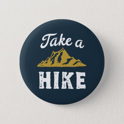 Funny Hiking Pun Hiker Take a Hike Vintage Retro Button
