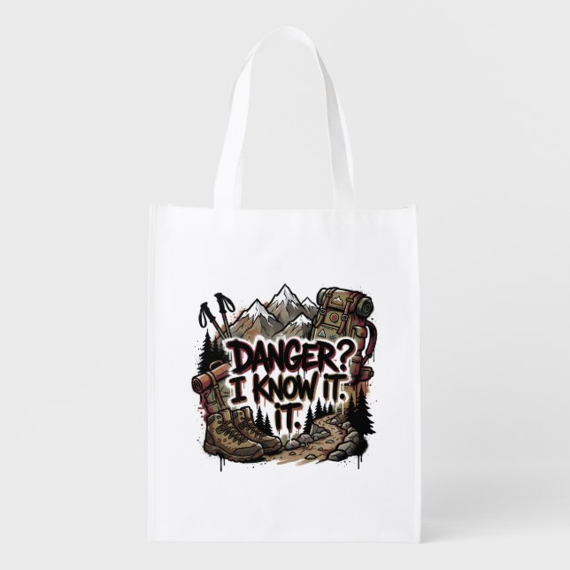Funny hiking quote – “Danger? I know it” Grocery Bag (Front)