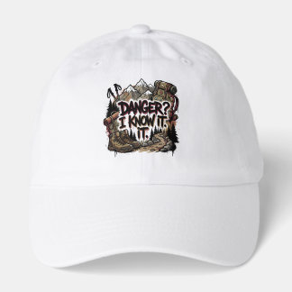 Funny hiking quote – “Danger? I know it” Hat