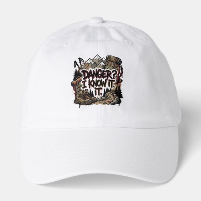 Funny hiking quote – “Danger? I know it” Hat (Front)